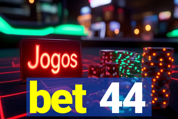 bet 44